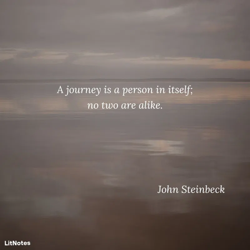 A journey is a person in itself; no two are alike.